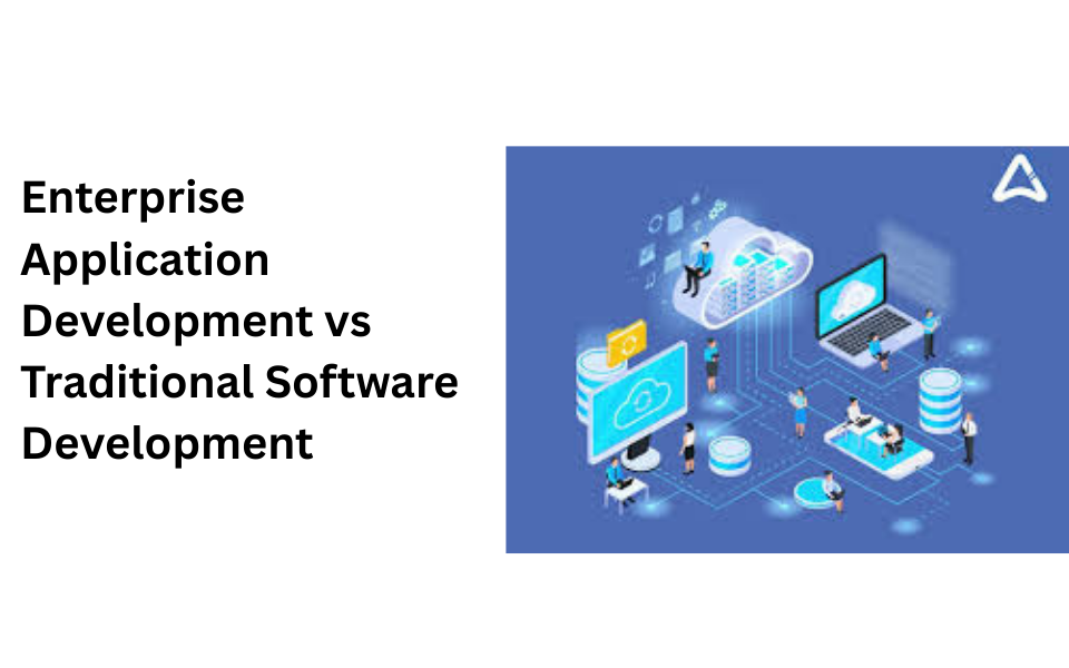 Enterprise Application Development vs Traditional